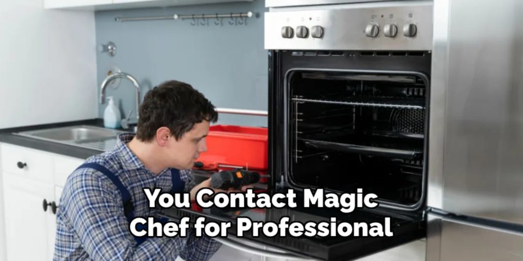 You Contact Magic 
Chef for Professional 