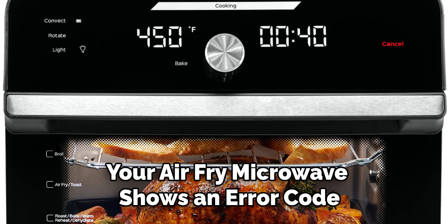 Your Air Fry Microwave Shows an Error Code