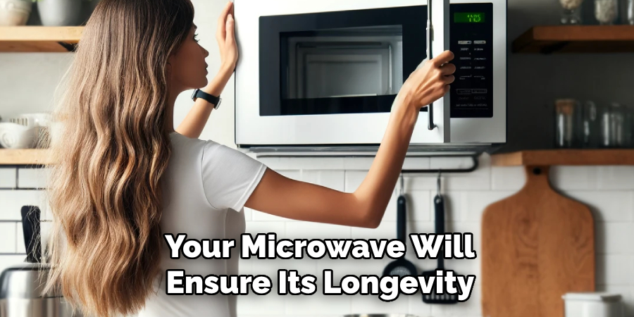 Your Microwave Will Ensure Its Longevity 