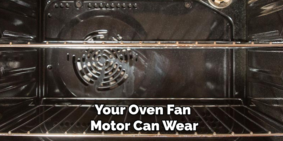 Your Oven Fan Motor Can Wear