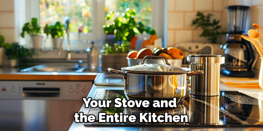 Your Stove and the Entire Kitchen