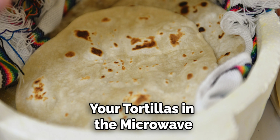 Your Tortillas in the Microwave