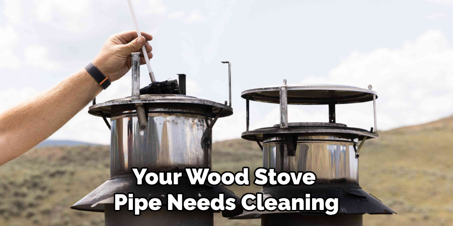 Your Wood Stove Pipe Needs Cleaning