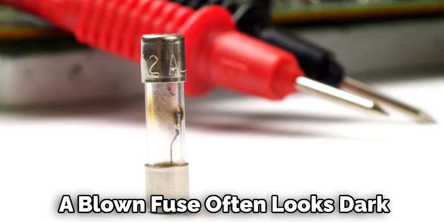 A Blown Fuse Often Looks Dark