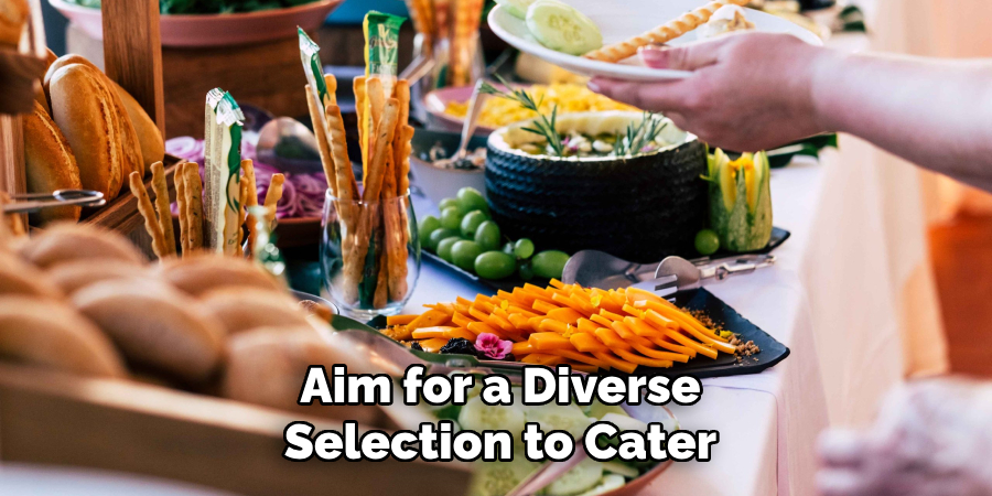 Aim for a Diverse
Selection to Cater