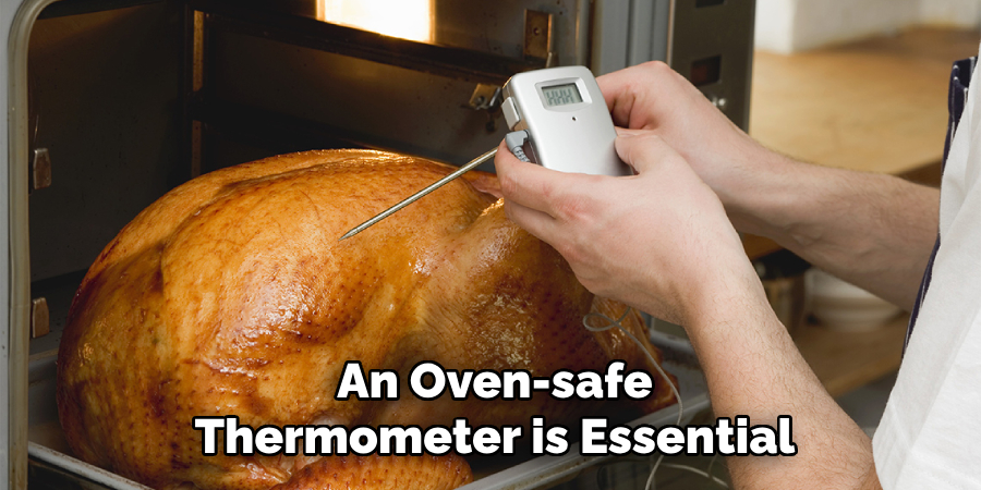 An Oven-safe
Thermometer is Essential