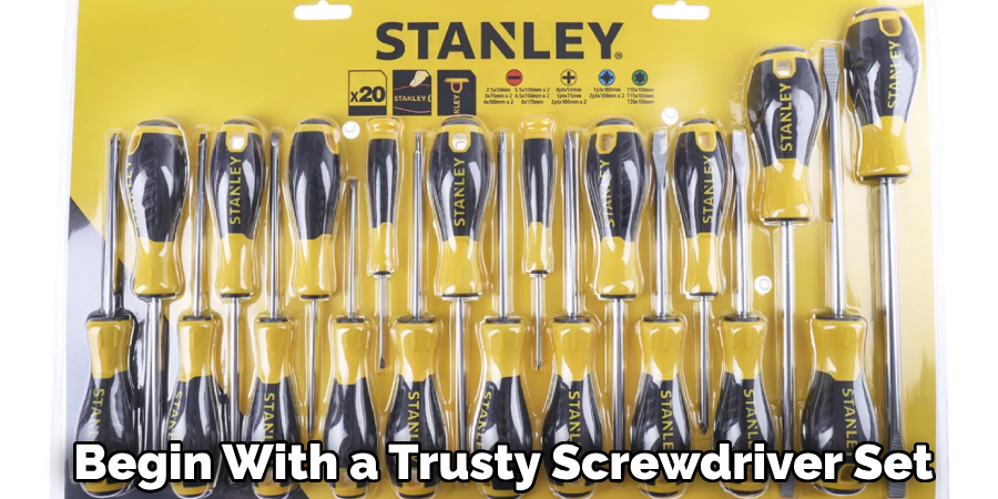 Begin With a Trusty Screwdriver Set