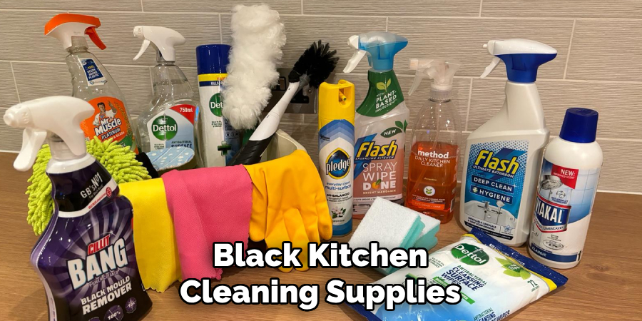 Black Kitchen
Cleaning Supplies