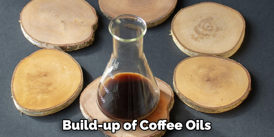 Build-up of Coffee Oils 