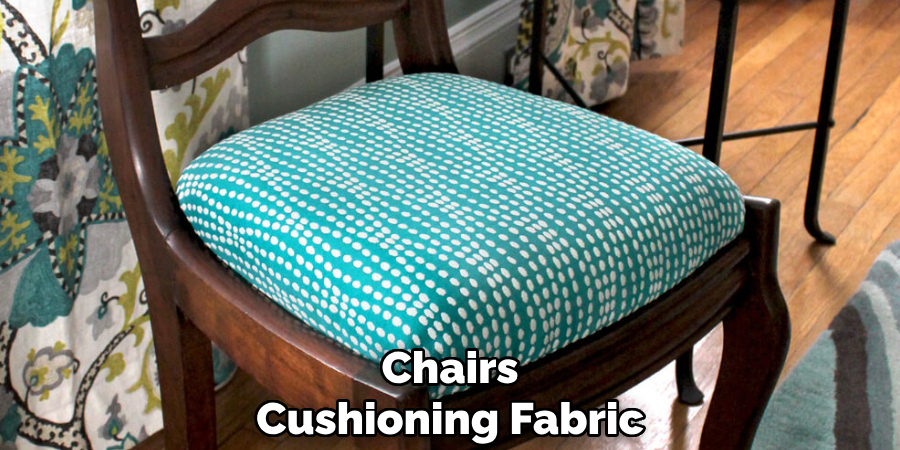 Chairs
Cushioning Fabric