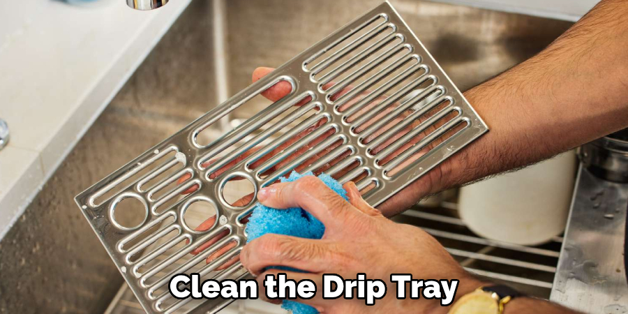 Clean the Drip Tray 