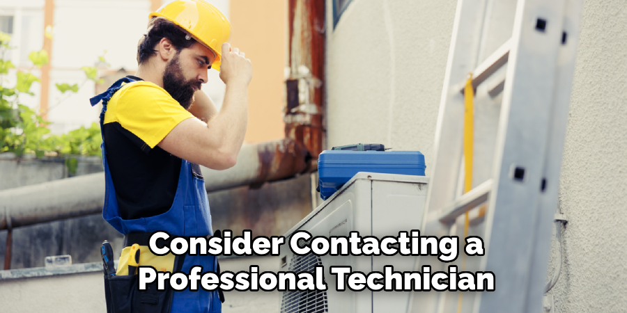 Consider Contacting a
Professional Technician