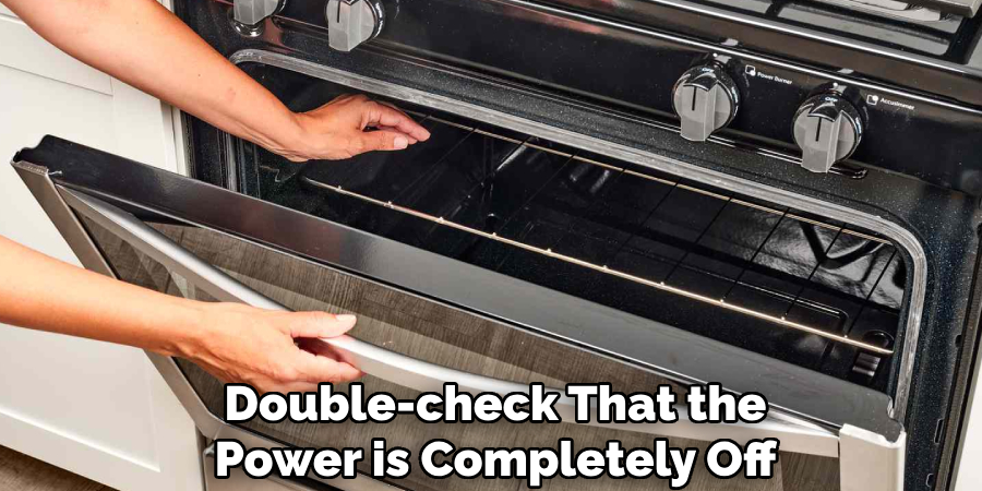 Double-check That the Power is Completely Off
