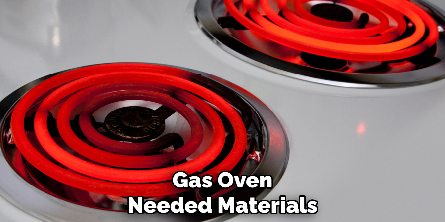 Gas Oven Needed Materials