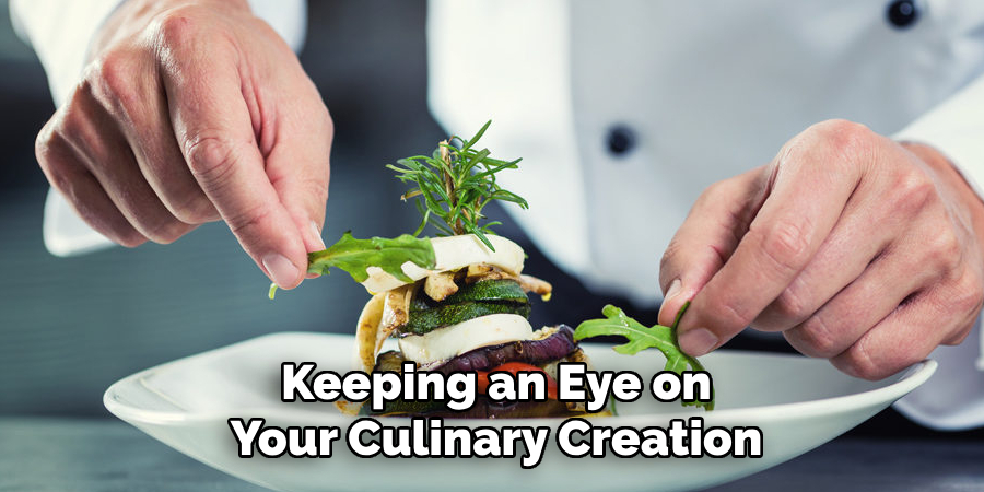 Keeping an Eye on
Your Culinary Creation