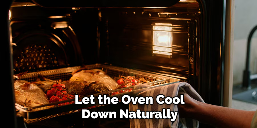 Let the Oven Cool
Down Naturally