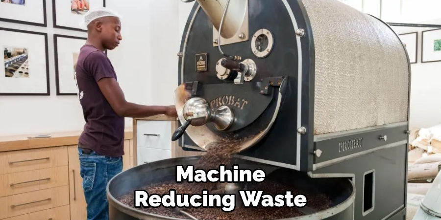 Machine
Reducing Waste