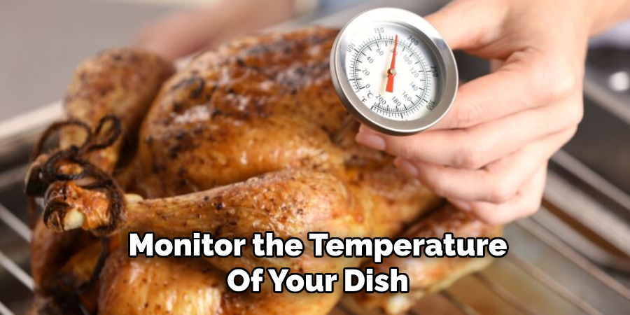 Monitor the Temperature
Of Your Dish