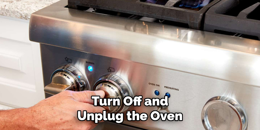 Turn Off and Unplug the Oven