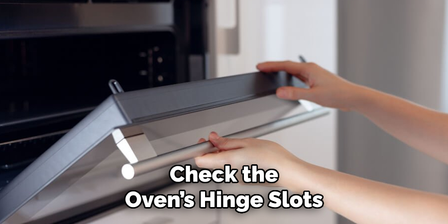 Check the Oven’s Hinge Slots