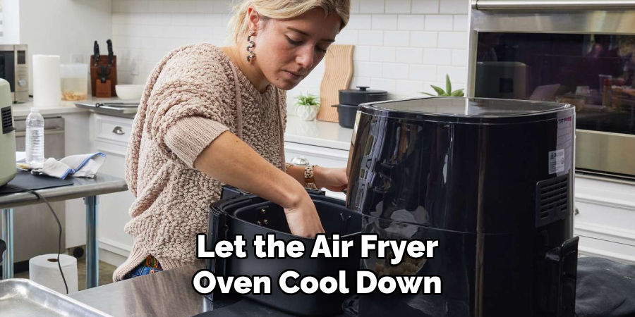 Let the Air Fryer Oven Cool Down