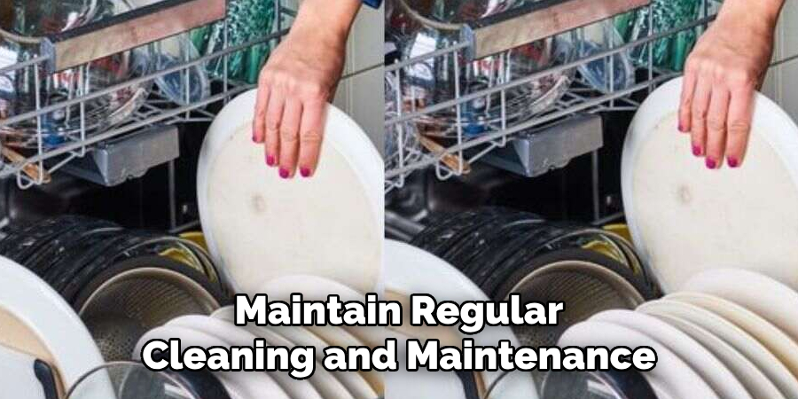 Maintain Regular Cleaning and Maintenance