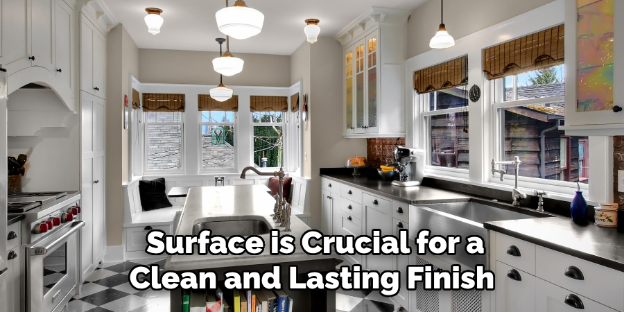 Surface is Crucial for a Clean and Lasting Finish