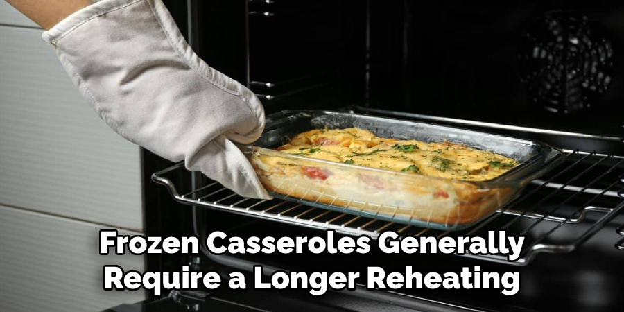 Frozen Casseroles Generally Require a Longer Reheating