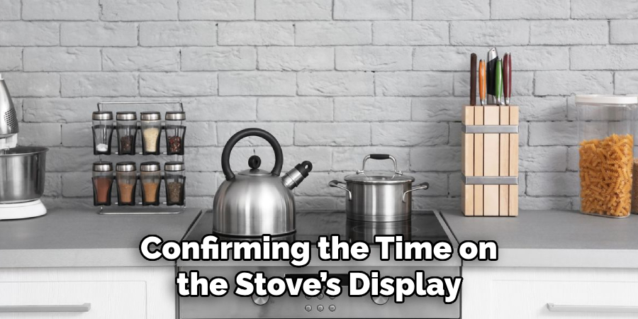 Confirming the Time on the Stove’s Display
