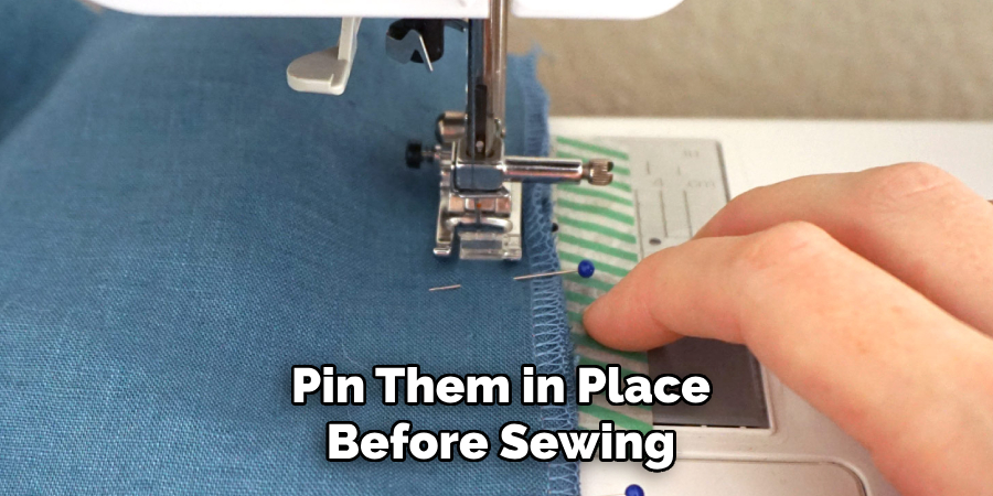 Pin Them in Place
Before Sewing