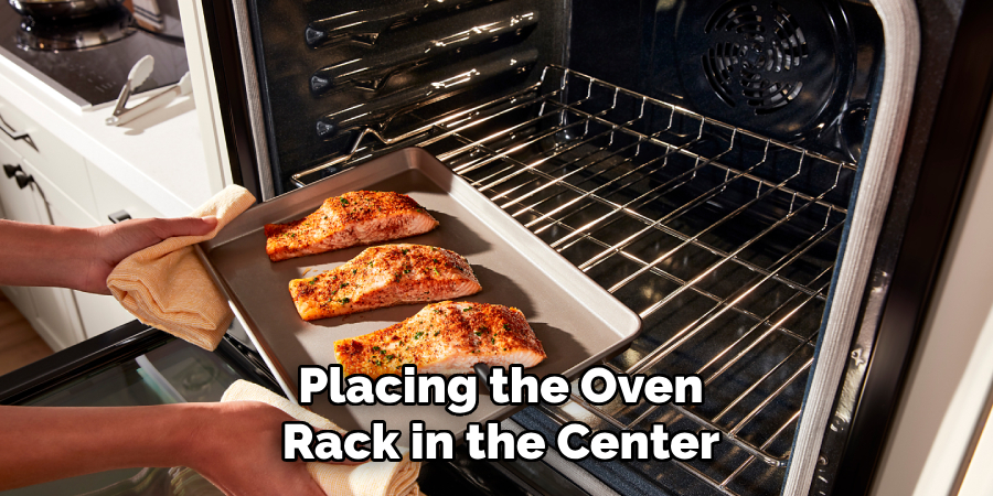 Placing the Oven
Rack in the Center