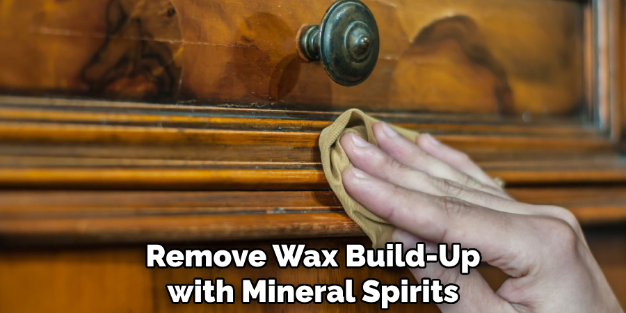 Remove Wax Build-Up with Mineral Spirits