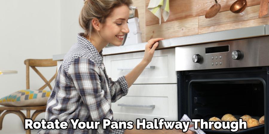 Rotate Your Pans Halfway Through