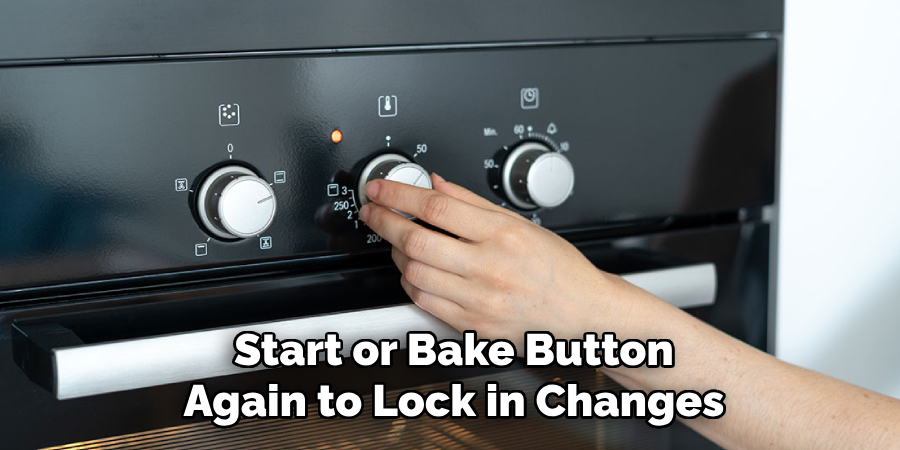 Start or Bake Button
Again to Lock in Changes