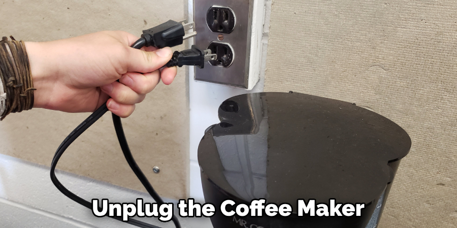 Unplug the Coffee Maker 