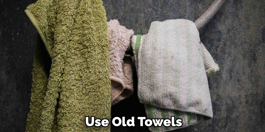 Use Old Towels