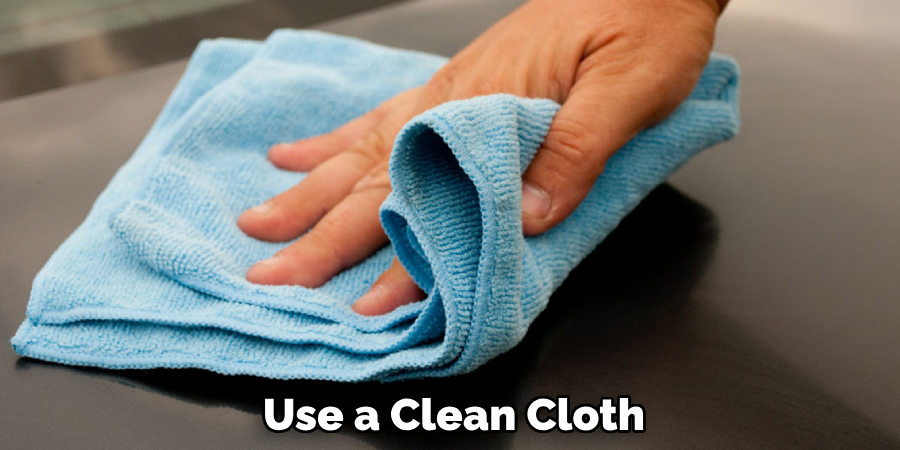 Use a Clean Cloth