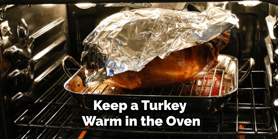 Keep a Turkey
Warm in the Oven