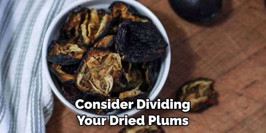 Consider Dividing Your Dried Plums