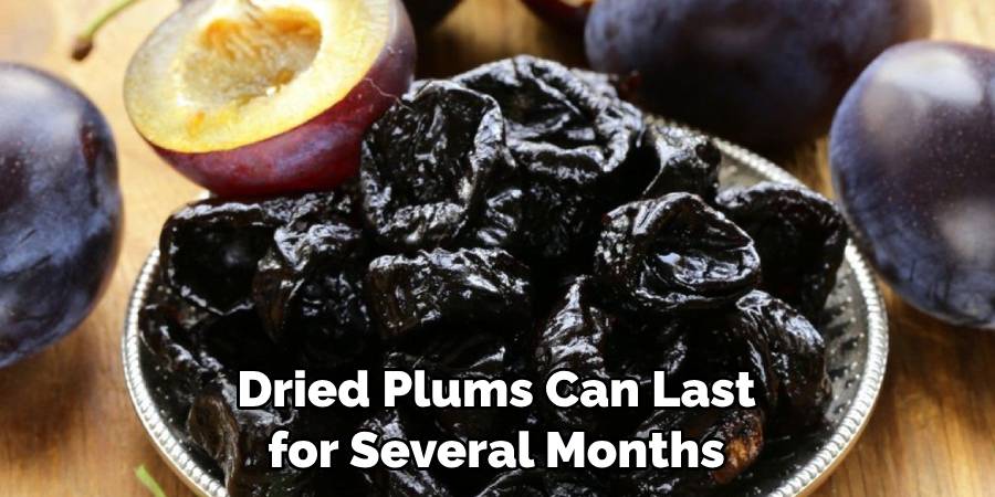 Dried Plums Can Last for Several Months