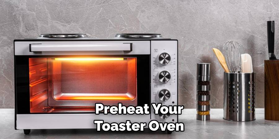 Preheat Your Toaster Oven