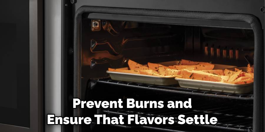 Prevent Burns and Ensure That Flavors Settle