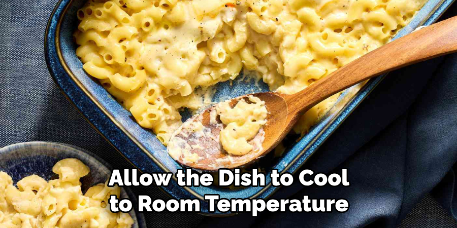 Allow the Dish to Cool to Room Temperature