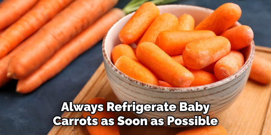 Always Refrigerate Baby Carrots as Soon as Possible