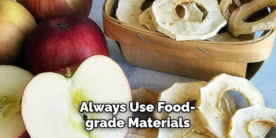 Always Use Food-grade Materials