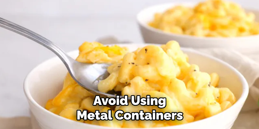 Avoid Using Metal Containers