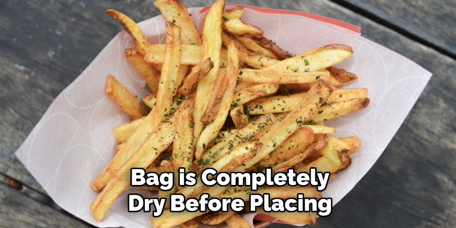 Bag is Completely Dry Before Placing