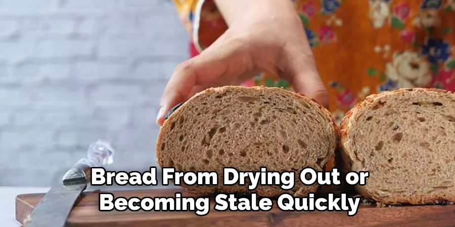 Bread From Drying Out or Becoming Stale Quickly