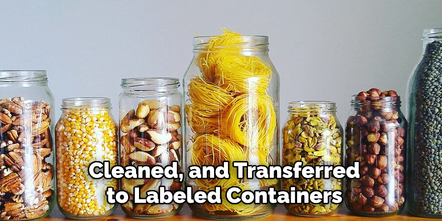 Cleaned, and Transferred to Labeled Containers