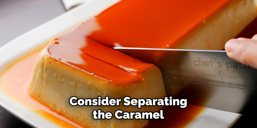 Consider Separating the Caramel